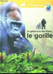 Un g&eacute;ant sous les arbres, le gorille