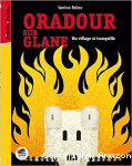 Oradour-sur-Glane : un village si tranquille