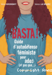 Basta ! : guide d'autodéfense féministe pour ados (et pas que...)