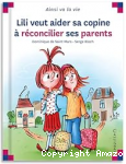 Lili veut aider sa copine &agrave; r&eacute;concilier ses parents