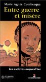 Entre guerre et mis&egrave;re - Les esclaves aujourd'hui