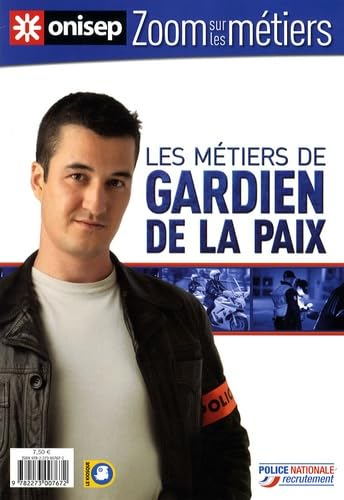Les m&eacute;tiers de gardien de la paix