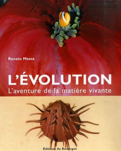 L'&eacute;volution : l'aventure de la mati&egrave;re vivante