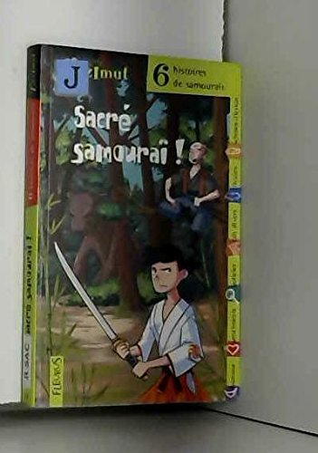 Sacr&eacute; Samourai ! : six histoires de samourais