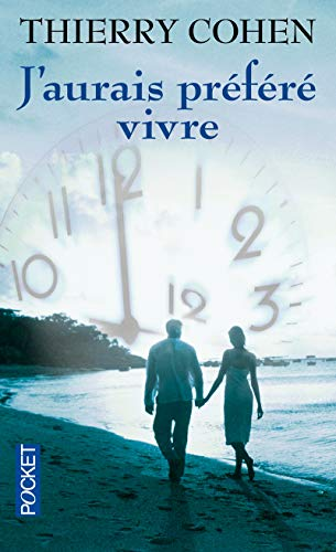 J'aurais pr&eacute;f&eacute;r&eacute; vivre