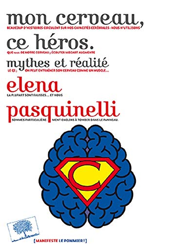 Mon cerveau, ce h&eacute;ros : mythes et r&eacute;alit&eacute;