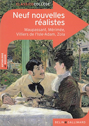 Neuf nouvelles r&eacute;alistes : Maupassant, M&eacute;rim&eacute;e, Villiers de l'Isle-Adam, Zola