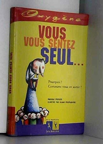 Vous vous sentez seul .....