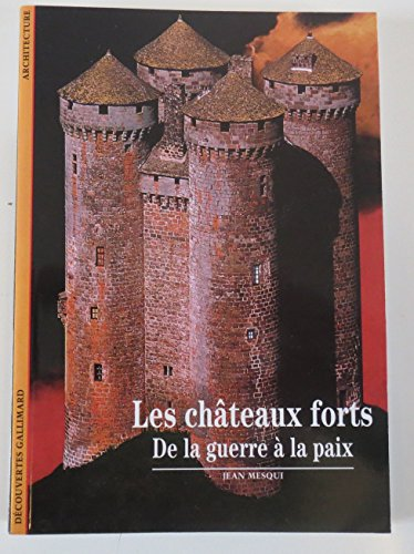 Les ch&acirc;teaux forts : De la guerre &agrave; la paix