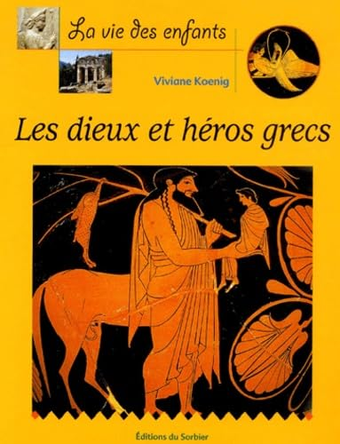 Les dieux et h&eacute;ros grecs