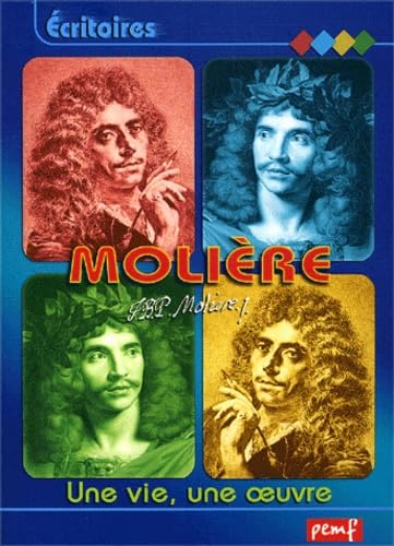 Moli&egrave;re : Une vie, une oeuvre
