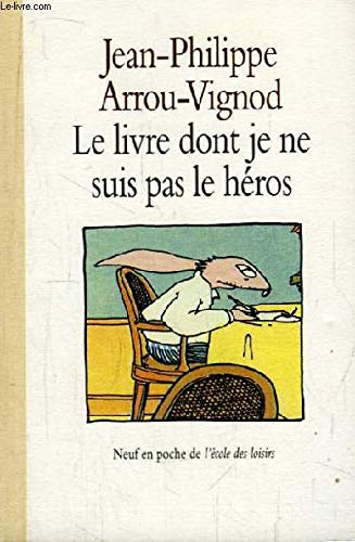Le livre dont je ne suis pas le h&eacute;ros