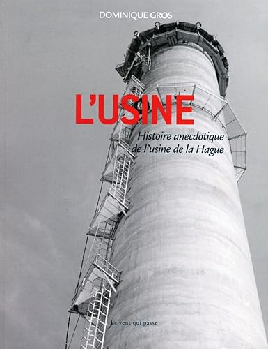 L'usine - Histoire anecdotique de l'usine de la Hague