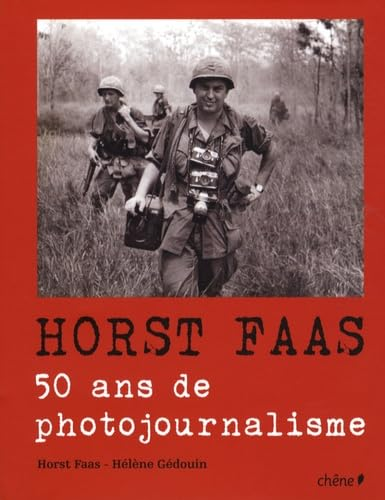 Horst Faas : 50 Ans de photojournalisme
