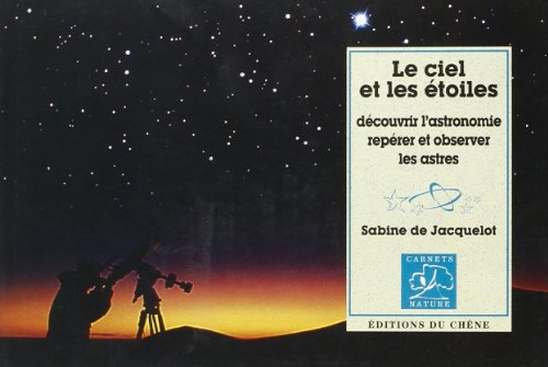 Le ciel et les &eacute;toiles : d&eacute;couvrir l'astronomie