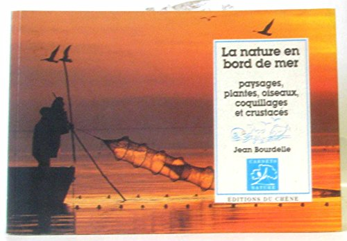 La nature en bord de mer : paysages, plantes, oiseaux