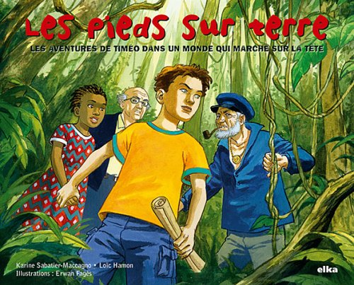 Les pieds sur terre: Les aventures de Tim&eacute;o dans un monde qui marche sur la terre