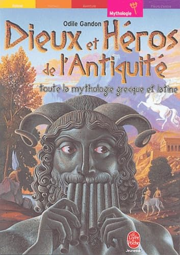 Dieux et H&eacute;ros de l'Antiquit&eacute;: toute la mythologie grecque et latine