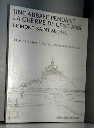 UNE ABBAYE PENDANT LA GUERRE DE CENT ANS : LE MONT ST MICHEL