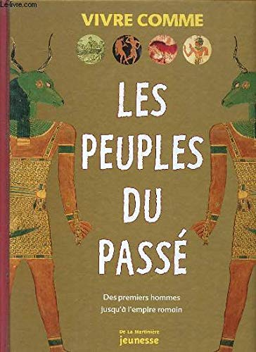Les peuples du pass&eacute;:- Des premiers hommes jusqu'&agrave; l'empire romain