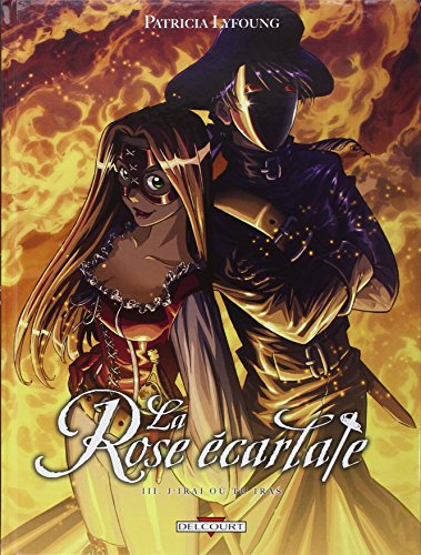 La rose ecarlate t.3 : Volume 3, J'irai o&ugrave; tu iras