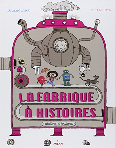 La fabrique &agrave; histoires : ateliers d'&eacute;criture