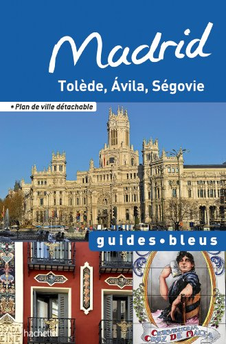 Madrid : Tol&egrave;de, Avila, S&eacute;govie