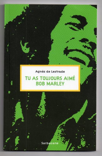 Tu as toujours aim&eacute; Bob Marley
