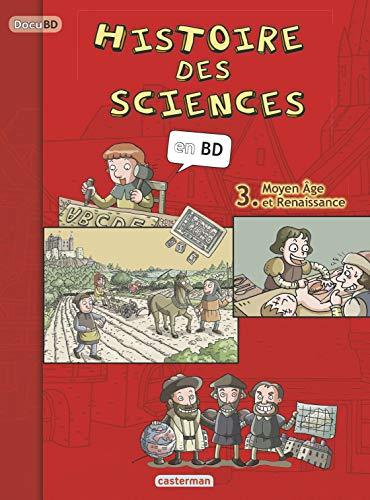 Histoire des sciences en BD. 3 Moyen &acirc;ge et Renaissance