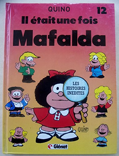 Il &eacute;tait une fois Mafalda : toute l'histoire de la cr&eacute;ation de Mafalda