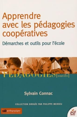 Apprendre avec les p&eacute;dagogies coop&eacute;ratives : d&eacute;marches et outils pour l'&eacute;cole