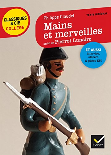 Mains et merveilles, suivi de Pierrot Lunaire : deux nouvelles pour dire la guerre