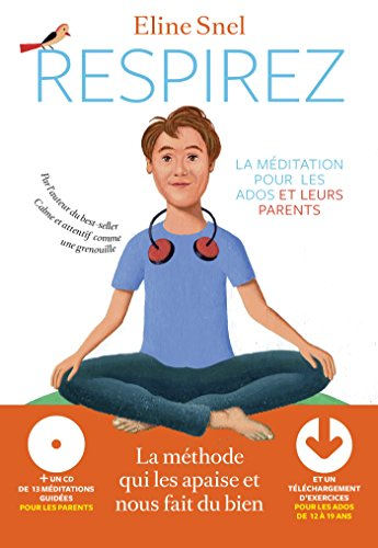 Respirez : la m&eacute;ditation pour les parents et les ados
