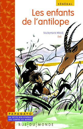 Les enfants de l'antilope : un conte du S&eacute;n&eacute;gal