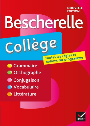 Bescherelle coll&egrave;ge : grammaire, orthographe, conjugaison, vocabulaire, litt&eacute;rature, genres et proc&eacute;d&eacute;s litt&eacute;raires