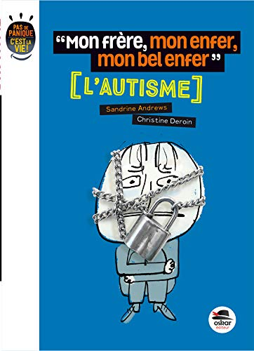 Mon fr&egrave;re, mon enfer, mon bel enfer : l'autisme