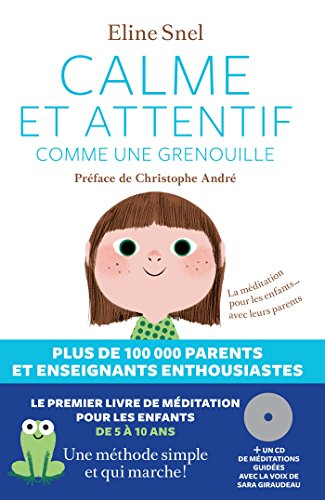 Calme et attentif comme une grenouille : la m&eacute;ditation pour les enfants... avec leurs parents