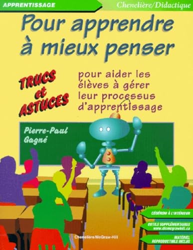 Pour apprendre &agrave; mieux penser : trucs et astuces pour aider les &eacute;l&egrave;ves &agrave; g&eacute;rer leur processus d'apprentissage