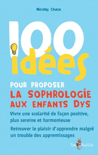 100 id&eacute;es pour proposer la sophrologie aux enfants dys