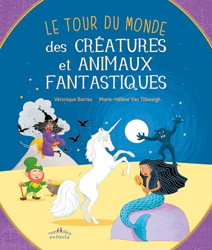Le tour du monde des cr&eacute;atures et animaux fantastiques