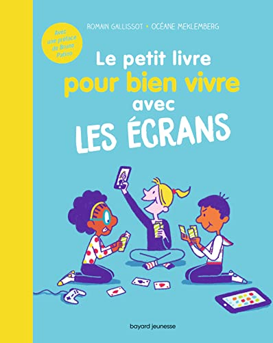 Le petit livre pour bien vivre avec les &eacute;crans