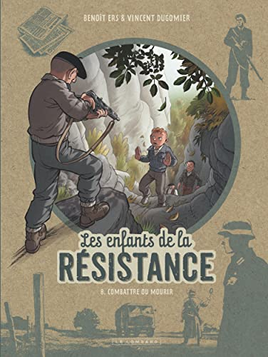 Les enfants de la r&eacute;sistance : combattre ou mourir, Tome 8