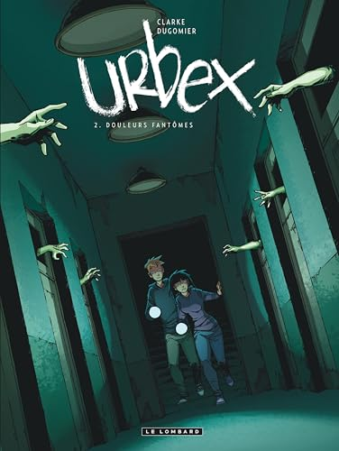Urbex T.2 Douleurs fant&ocirc;mes
