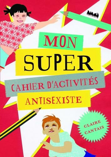 Mon super cahier d'activit&eacute;s antisexiste