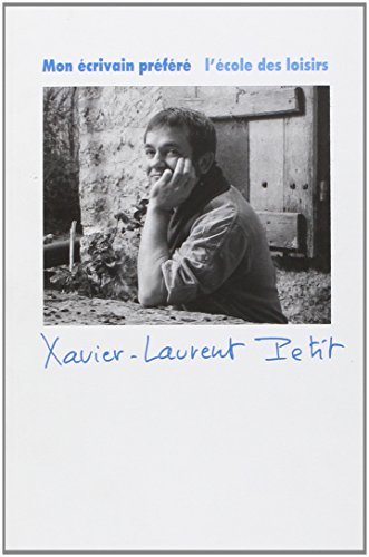 Mon &eacute;crivain pr&eacute;f&eacute;r&eacute; : Xavier-Laurent Petit