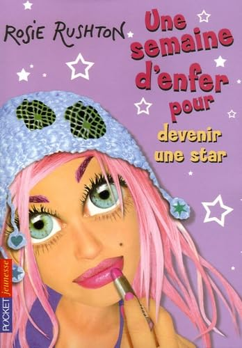 Une semaine d'enfer. tome 2 Pour devenir une star