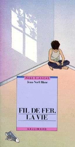 FIL DE FER, LA VIE