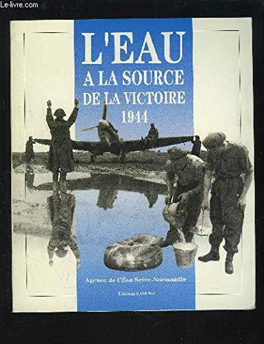 L'eau &agrave; la source de la victoire 1944