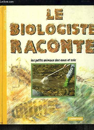 LE BIOLOGISTE RACONTE... LES PETITS ANIMAUX DES SOLS