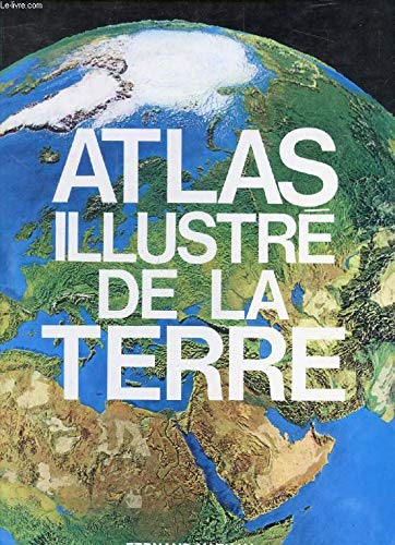 Atlas illustr&eacute; de la Terre